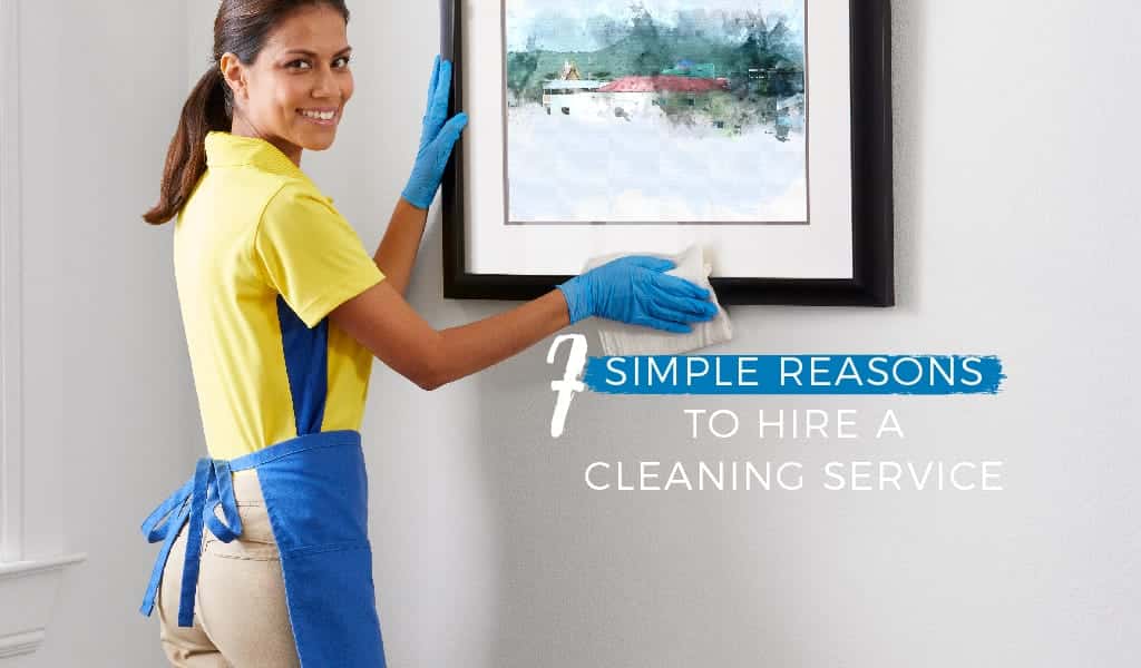 7 Simple Reasons To Hire A Cleaning Service The Maids